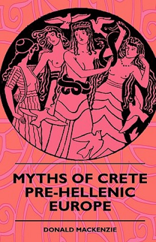 Kniha Myths of Crete Pre-Hellenic Europe Donald A. Mackenzie