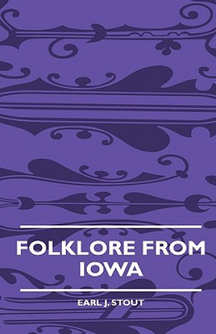 Book Folklore From Iowa Earl J. Stout