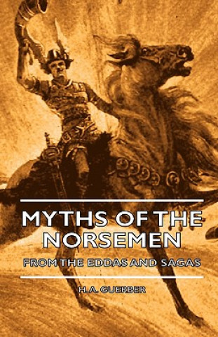 Carte Myths Of The Norsemen - From The Eddas And Sagas H. A. Guerber