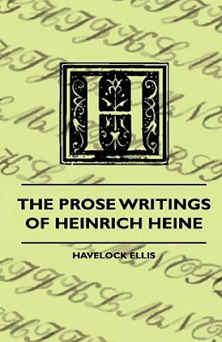 Kniha The Prose Writings Of Heinrich Heine Havelock Ellis