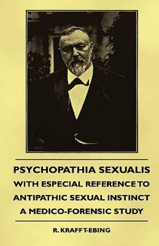 Kniha Psychopathia Sexualis - With Especial Reference To Antipathic Sexual Instinct - A Medico-Forensic Study R. Krafft-Ebing