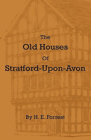 Knjiga The Old Houses of Stratford-Upon-Avon H. E. Forrest