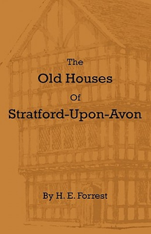 Carte The Old Houses of Stratford-Upon-Avon H. E. Forrest