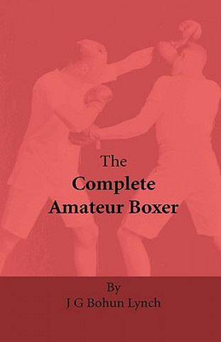 Könyv The Complete Amateur Boxer J. G. Bohun Lynch