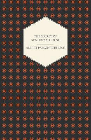 Kniha The Secret of Sea-Dream House - A Novel Albert Payson Terhune