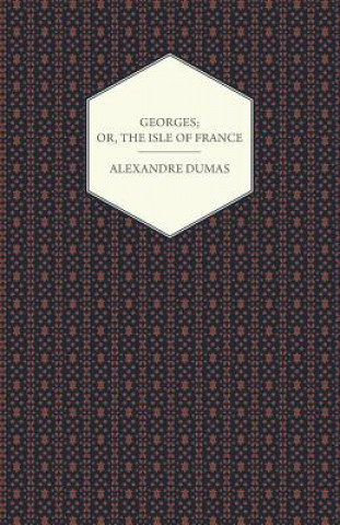 Carte Georges; Or, The Isle of France Alexandre Dumas