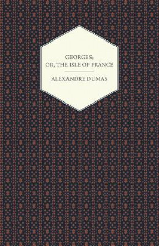 Buch Georges; Or, The Isle of France Alexandre Dumas