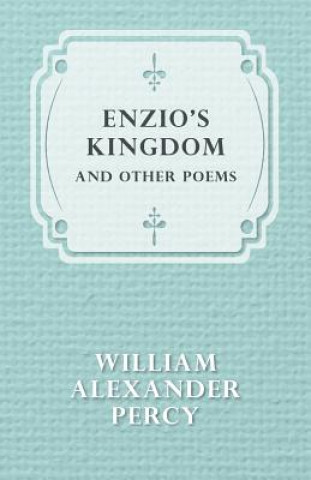 Carte Enzio's Kingdom and Other Poems William Alexander Percy