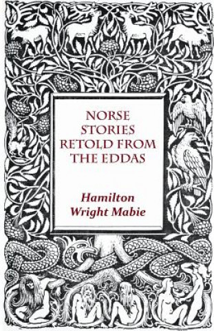 Kniha Norse Stories Retold From The Eddas Hamilton Wright Mabie