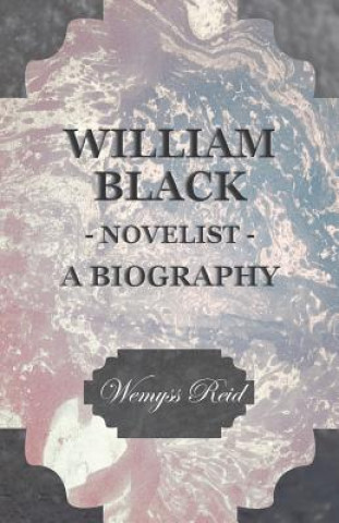 Libro William Black - Novelist - A Biography Wemyss Reid