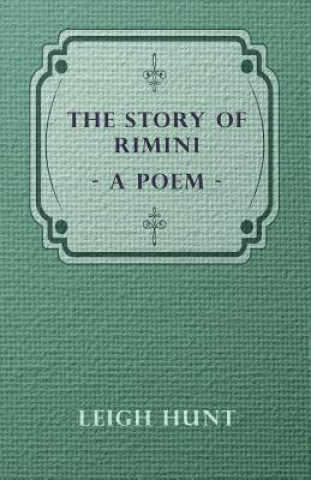 Könyv The Story of Rimini - A Poem Leigh Hunt