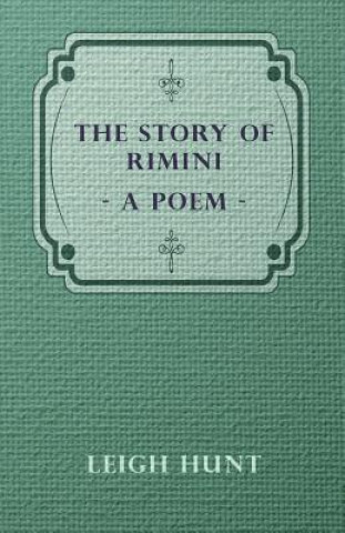 Knjiga The Story of Rimini - A Poem Leigh Hunt