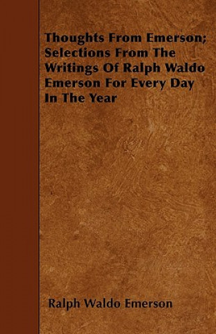 Książka Thoughts from Emerson; Selections from the Writings of Ralph Waldo Emerson for Every Day in the Year Ralph Waldo Emerson