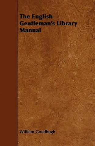 Book The English Gentleman's Library Manual William Goodhugh