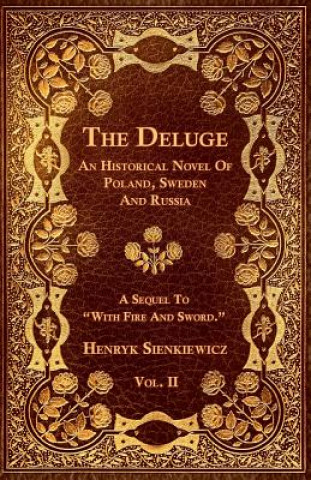 Könyv The Deluge - Vol. II. - An Historical Novel Of Poland, Sweden And Russia Henryk Sienkiewicz