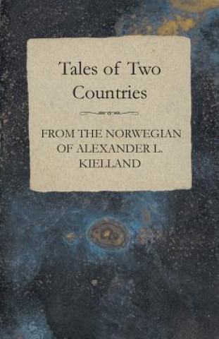 Kniha Tales of Two Countries - From the Norwegian of Alexander L. Kielland - With Translation & Introduction William Archer