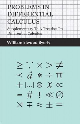 Carte Problems In Differential Calculus - Supplementary To A Treatise On Differential Calculus William Elwood Byerly