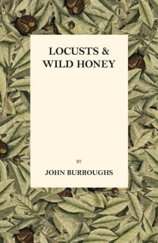 Kniha Locusts And Wild Honey John Burroughs