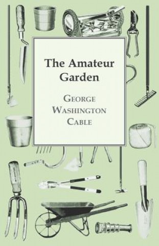 Knjiga Amateur Garden George Washington Cable