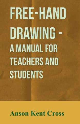 Carte Free-Hand Drawing - A Manual For Teachers And Students Anson Kent Cross