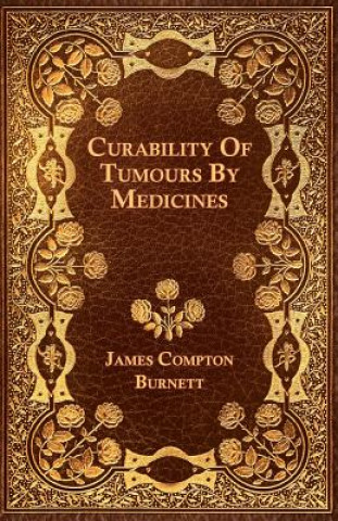 Carte Curability Of Tumours By Medicines James Compton Burnett