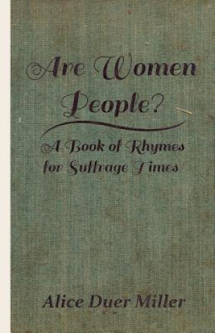 Book Are Women People? - A Book of Rhymes for Suffrage Times Alice Duer Miller