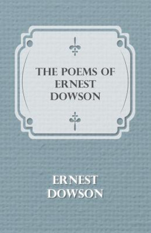 Kniha Poems Of Ernest Dowson Ernest Dowson