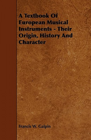 Könyv A Textbook of European Musical Instruments - Their Origin, History and Character Francis W. Galpin