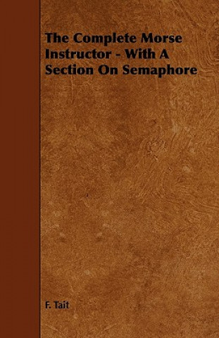 Βιβλίο The Complete Morse Instructor - With a Section on Semaphore F. Tait