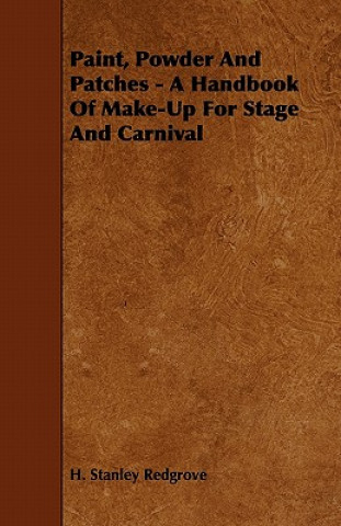 Book Paint, Powder and Patches - A Handbook of Make-Up for Stage and Carnival H. Stanley Redgrove