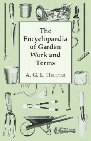 Kniha The Encyclopaedia Of Garden Work And Terms A. G. L. Hellyer