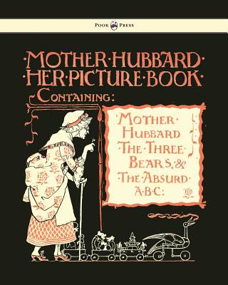 Livre Mother Hubbard Her Picture Book - Containing Mother Hubbard, The Three Bears & The Absurd ABC 