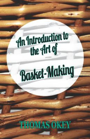 Kniha An Introduction to the Art of Basket-Making Thomas Okey