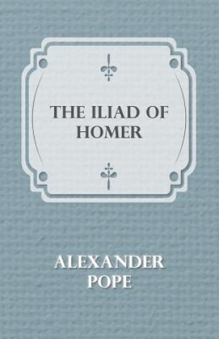 Книга Illiad Of Homer Alexander Pope