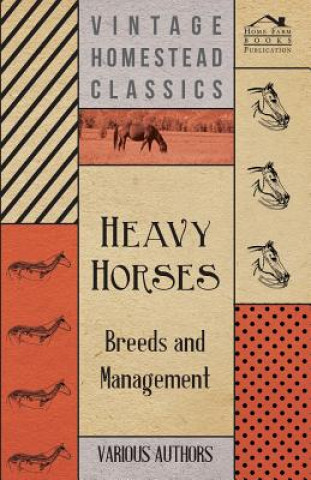 Kniha Heavy Horses - Breeds and Management Various