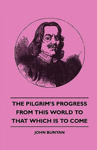 Buch The Pilgrim's Progress - From This World to That Which Is to Come John Jr. Bunyan