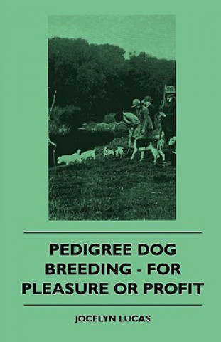 Carte Pedigree Dog Breeding - For Pleasure Or Profit Jocelyn Lucas