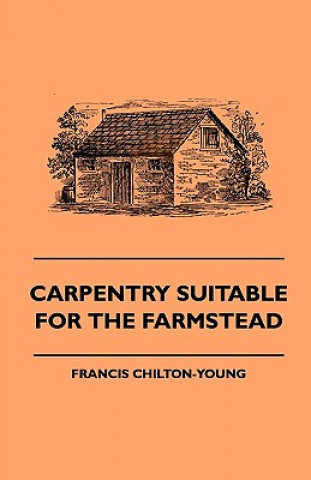 Carte Carpentry Suitable For The Farmstead Francis Chilton-Young