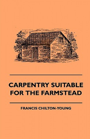 Book Carpentry Suitable For The Farmstead Francis Chilton-Young