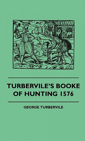 Carte Turbervile's Booke Of Hunting 1576 George Turbervile