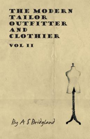 Kniha The Modern Tailor Outfitter and Clothier - Vol II A. S. Bridgland