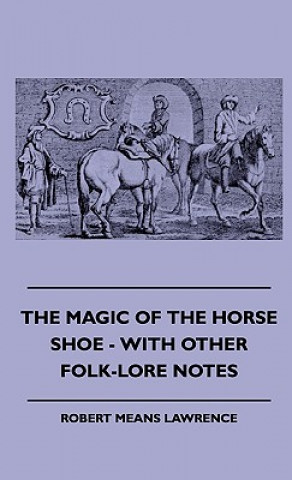 Βιβλίο The Magic Of The Horse Shoe - With Other Folk-Lore Notes Robert Means Lawrence