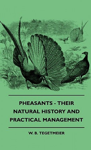 Książka Pheasants - Their Natural History And Practical Management W. B. Tegetmeier