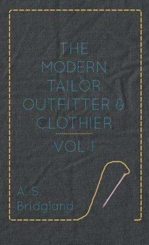 Knjiga Modern Tailor Outfitter And Clothier - Vol I A. S. Bridgland