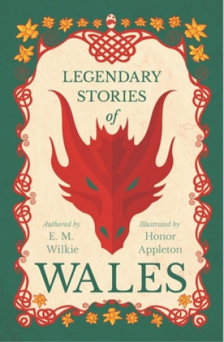 Könyv Legendary Stories Of Wales E. M. Wilkie