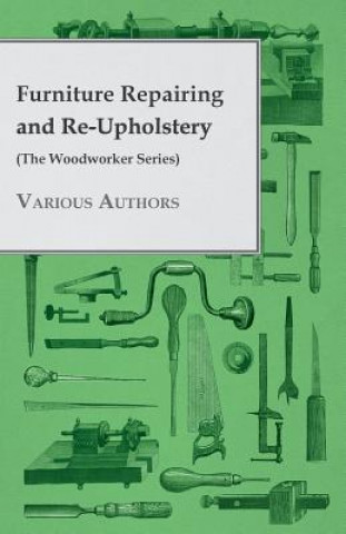 Könyv Furniture Repairing and Re-Upholstery (The Woodworker Series) Various