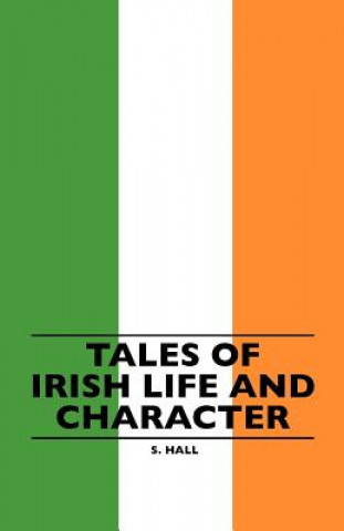 Kniha Tales Of Irish Life And Character S. Hall