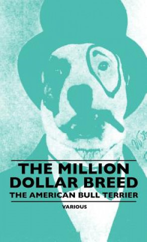 Kniha The Million Dollar Breed - The American Bull Terrier Various