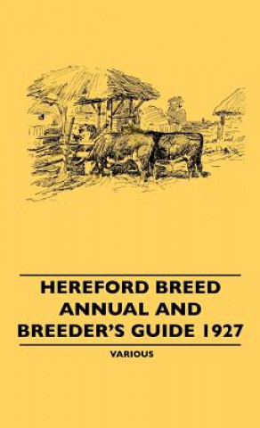 Kniha Hereford Breed Annual and Breeder's Guide 1927 Various