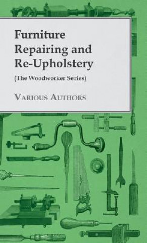 Carte Furniture Repairing and Re-Upholstery (The Woodworker Series) Various